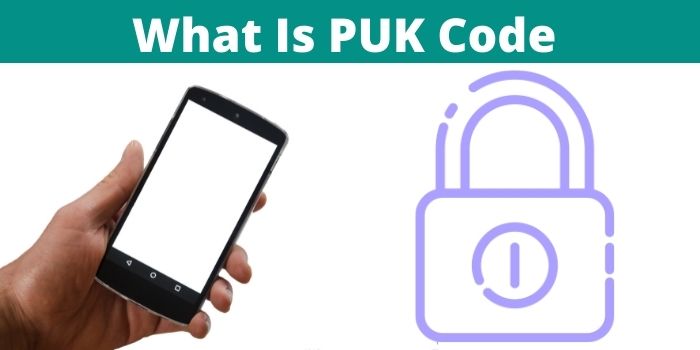 What Is PUK Code